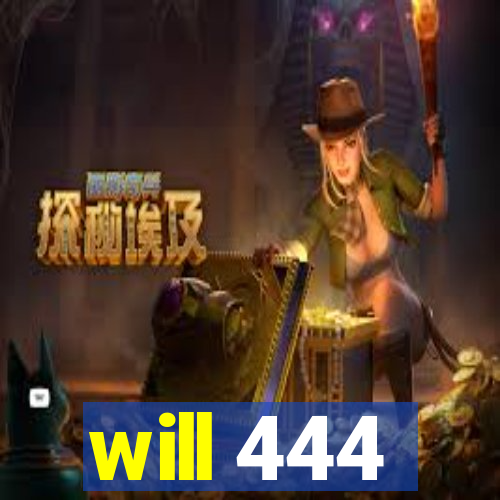 will 444